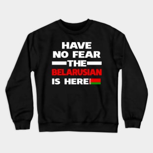 No Fear Belarusian Is Here Belarus Crewneck Sweatshirt